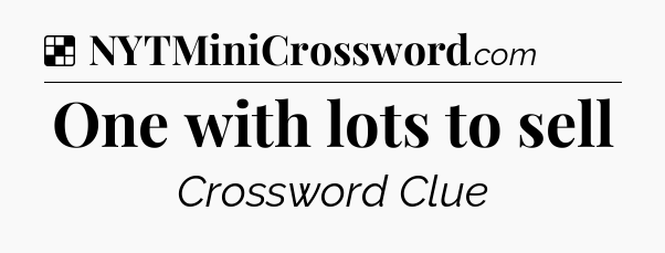Solution: One with lots to sell - NYT Crossword