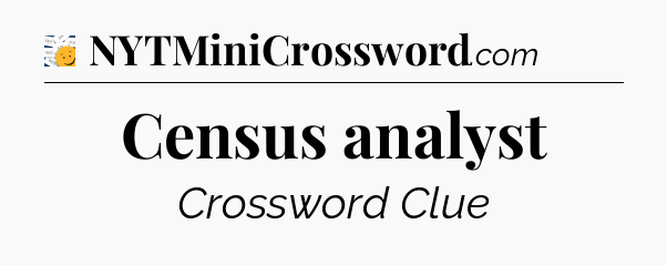 Census analyst - 7 Little Words
