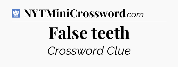False teeth Puzzle Page Crossword Clue