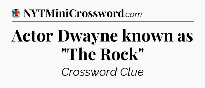 Actor Dwayne known as 