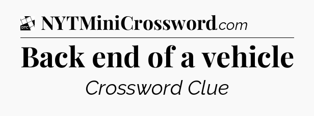 Back end of a vehicle - Daily Themed Classic Crossword
