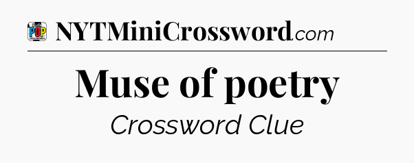 Muse of poetry Crossword Clue