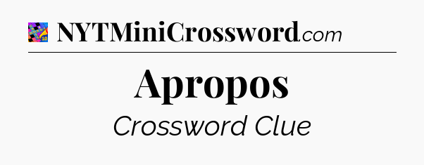 Apropos Crossword Clue