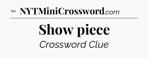 Show piece - WSJ Crossword