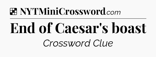 Solution: End of Caesar's boast - NYT Crossword