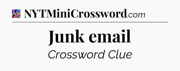 Junk email Crossword Clue