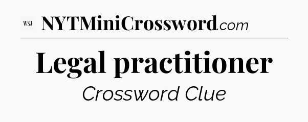 Legal practitioner - WSJ Crossword
