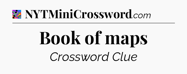 Book of maps Crossword Clue