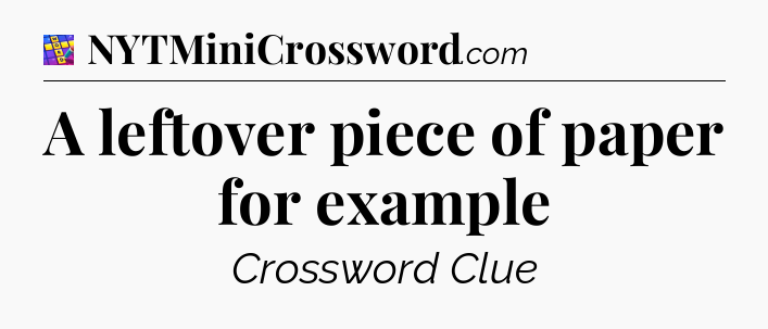 A leftover piece of paper for example Codycross