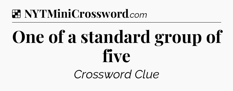 Solution: One of a standard group of five - NYT Crossword