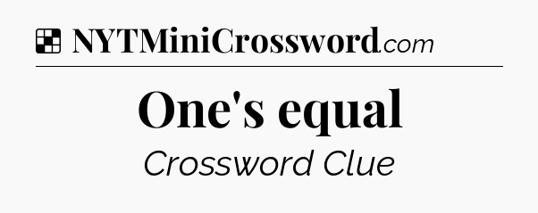 Solution: One's equal - NYT Crossword
