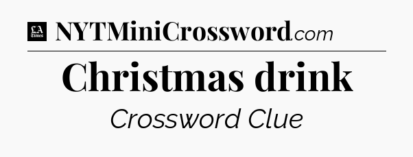 Christmas drink - LA Times Crossword