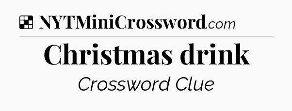 Solution: Christmas drink - NYT Crossword