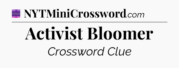 Activist Bloomer - Thomas Joseph Crossword