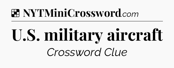 Solution: U.S. military aircraft - NYT Crossword