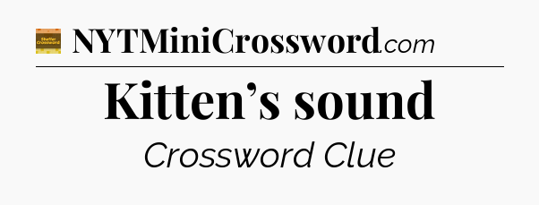 Kitten’s sound - Eugene Sheffer Crossword