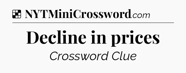Solution: Decline in prices - NYT Crossword