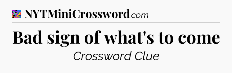Bad sign of what's to come Crossword Clue