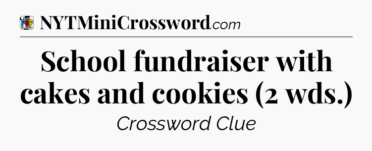 School fundraiser with cakes and cookies (2 wds.) Crossword Clue