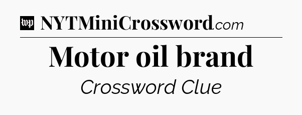 Motor oil brand Crossword Clue