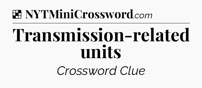 Solution: Transmission-related units - NYT Crossword