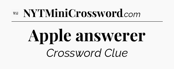 Apple answerer - WSJ Crossword