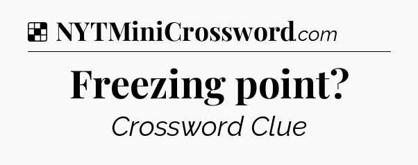 Solution: Freezing point - NYT Crossword
