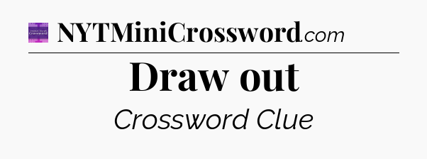 Draw out - Thomas Joseph Crossword