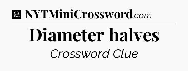 Diameter halves - LA Times Crossword