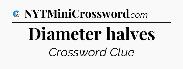 Diameter halves Crossword Clue