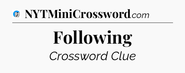 Following Crossword Clue