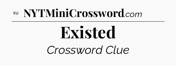 Existed - WSJ Crossword