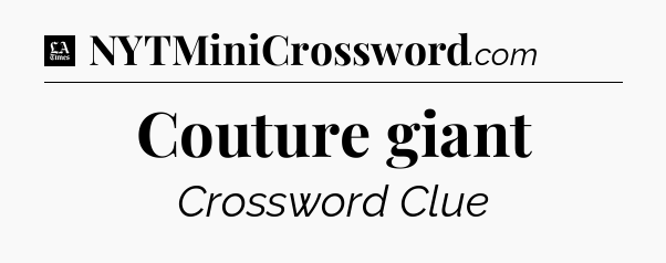 Couture giant - LA Times Crossword