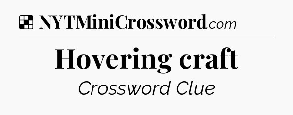 Solution: Hovering craft - NYT Crossword
