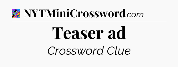 Teaser ad Crossword Clue