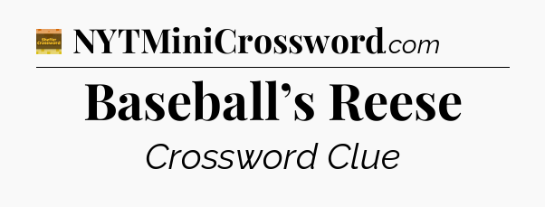 Baseball’s Reese - Eugene Sheffer Crossword