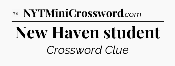 New Haven student - WSJ Crossword