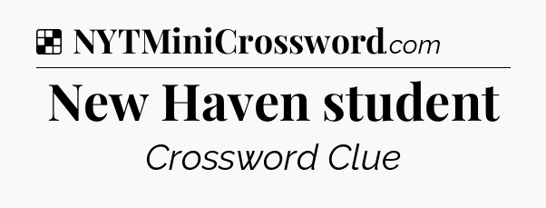 Solution: New Haven student - NYT Crossword