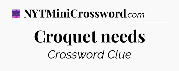 Croquet needs - Thomas Joseph Crossword