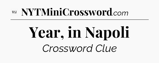 Year, in Napoli - WSJ Crossword