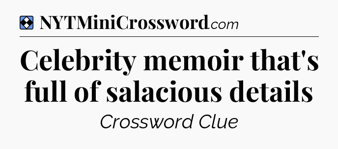 Solution: Celebrity memoir that's full of salacious details - NYT Mini Crossword
