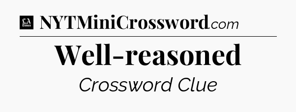 Well-reasoned - LA Times Crossword