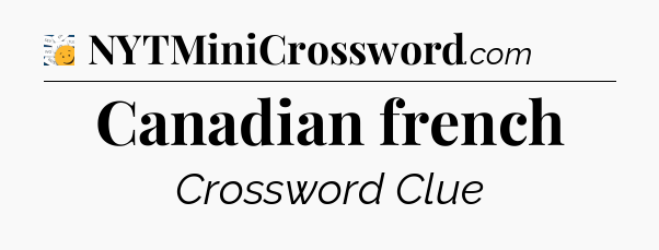 Canadian french - 7 Little Words