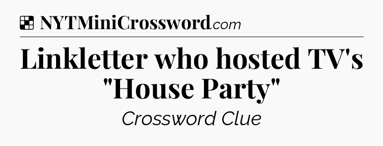 Solution: Linkletter who hosted TV's 
