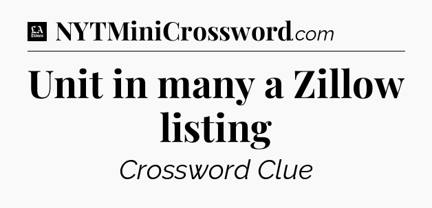 Unit in many a Zillow listing - LA Times Crossword