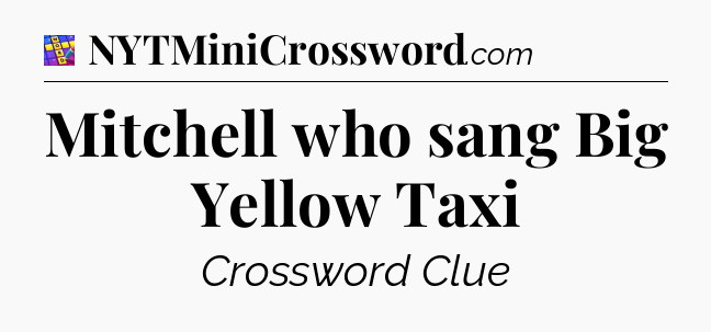 Mitchell who sang Big Yellow Taxi Codycross