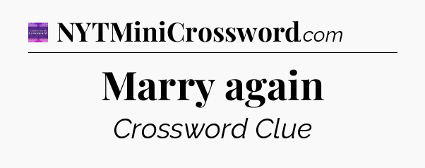 Marry again - Thomas Joseph Crossword