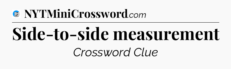 Side-to-side measurement Crossword Clue