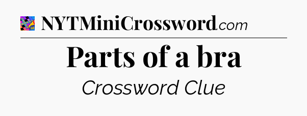 Parts of a bra Crossword Clue