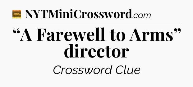 “A Farewell to Arms” director - Eugene Sheffer Crossword
